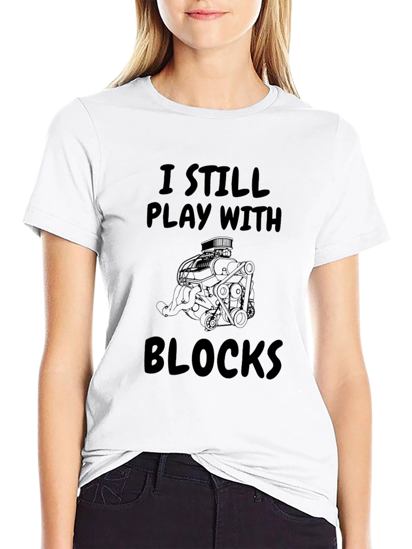 I Still Play With Blocks T-Shirt Car Enthusiast