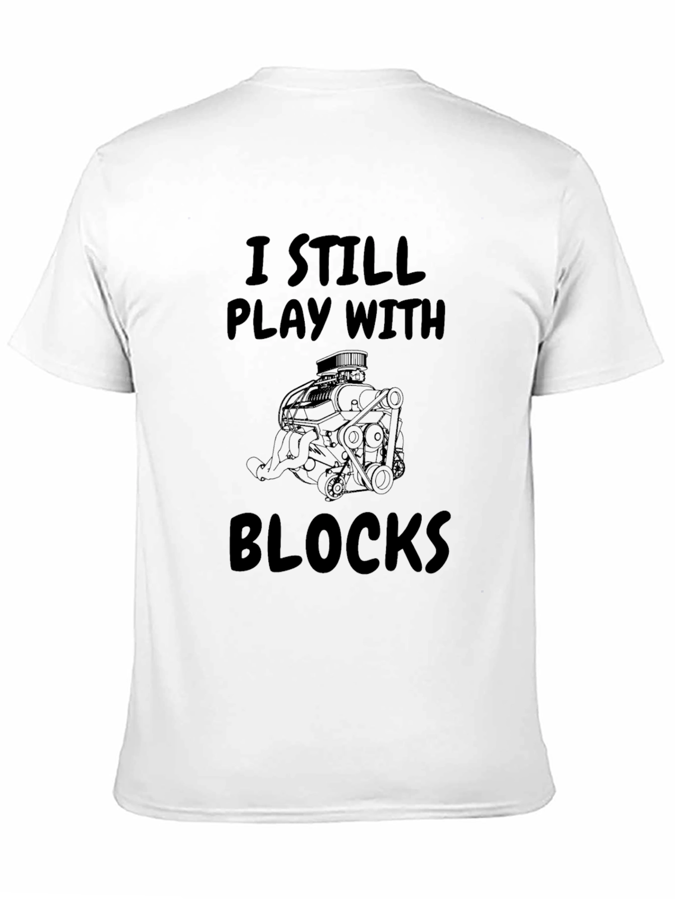 I Still Play With Blocks T-Shirt Car Enthusiast