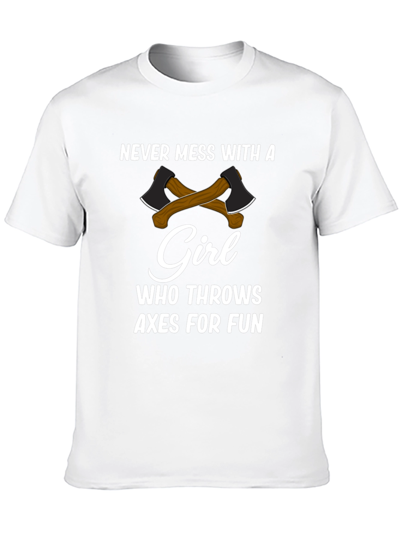 Never Mess With a Girl Axe Throwing T-Shirt