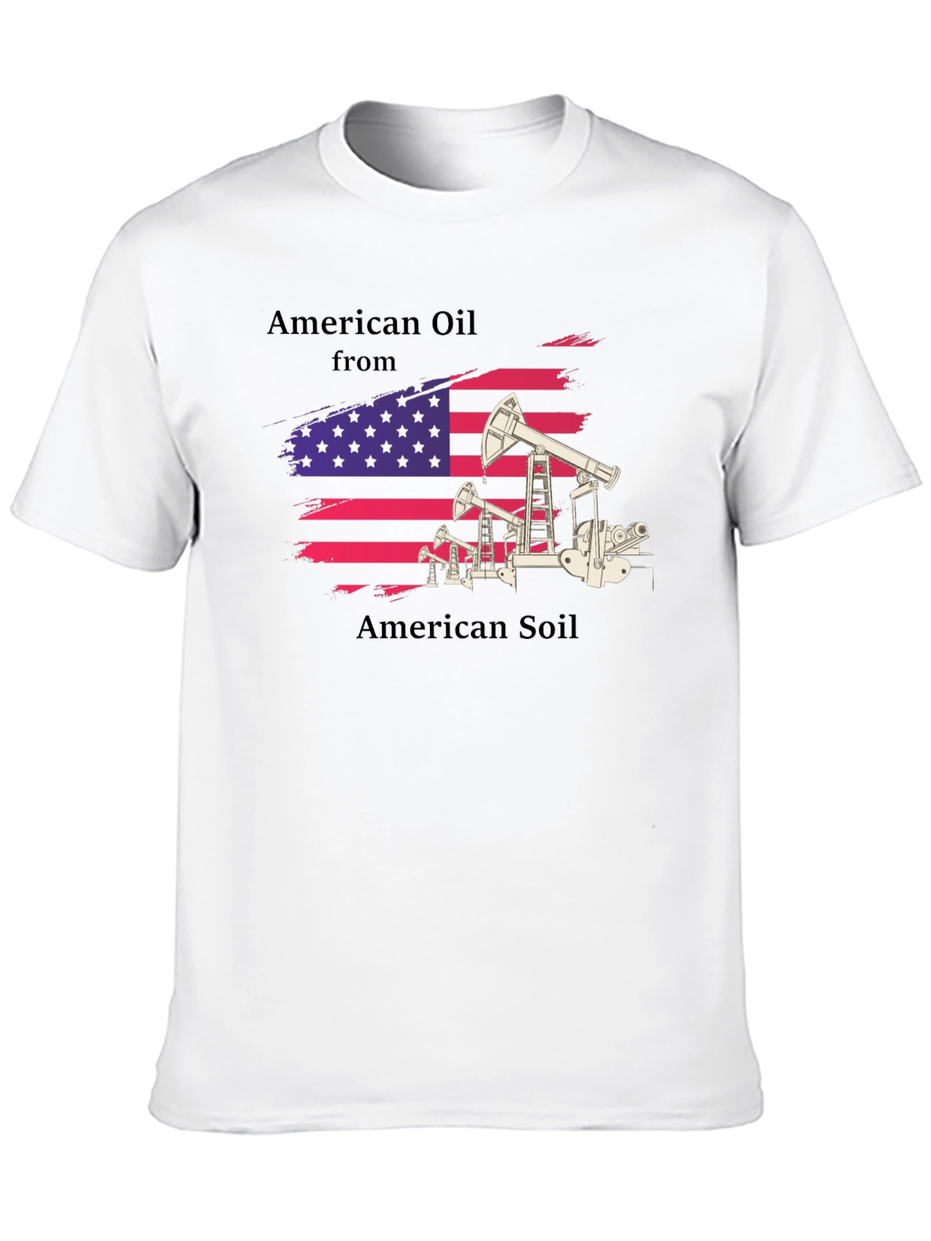 American Oil From American Soil T-Shirt