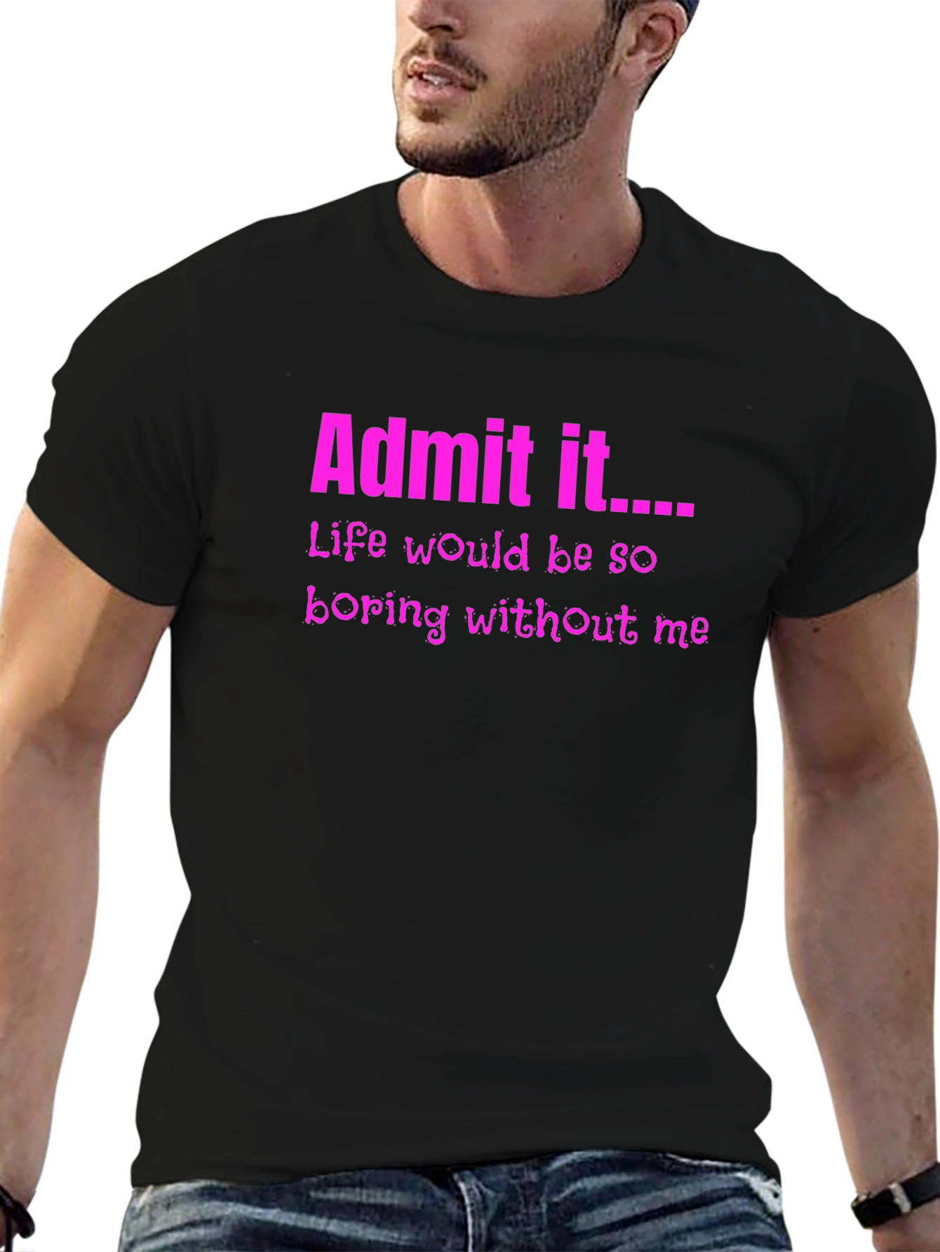 Admit It Funny Graphic Tee