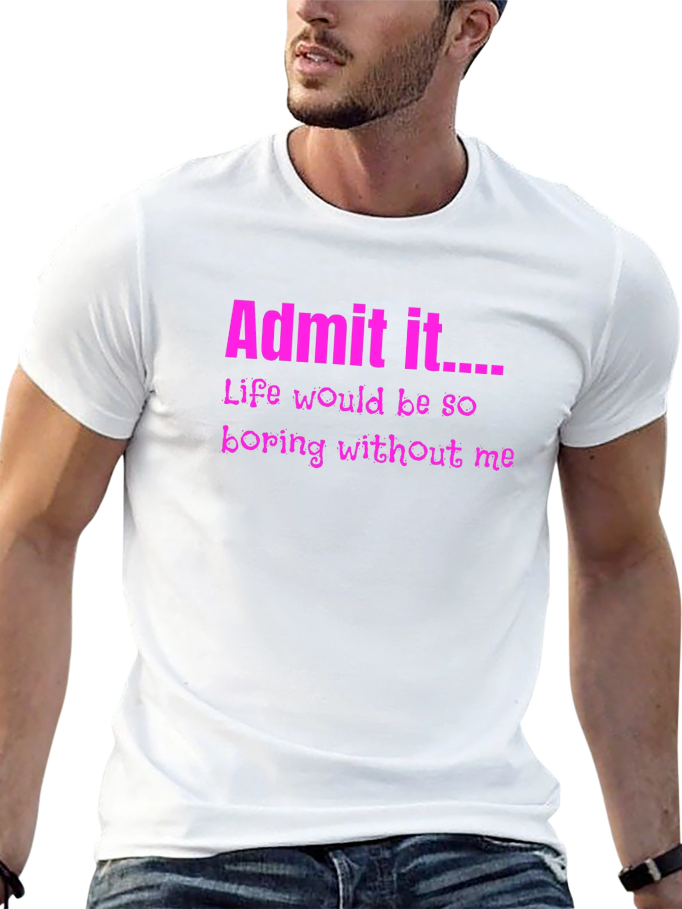 Admit It Funny Graphic Tee