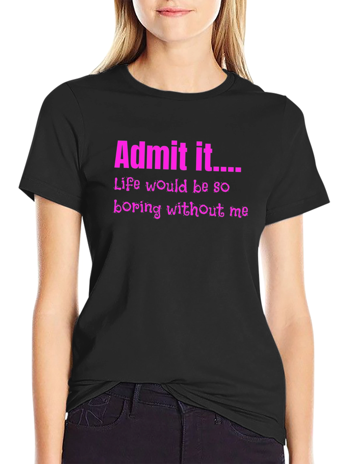 Admit It Funny Graphic Tee