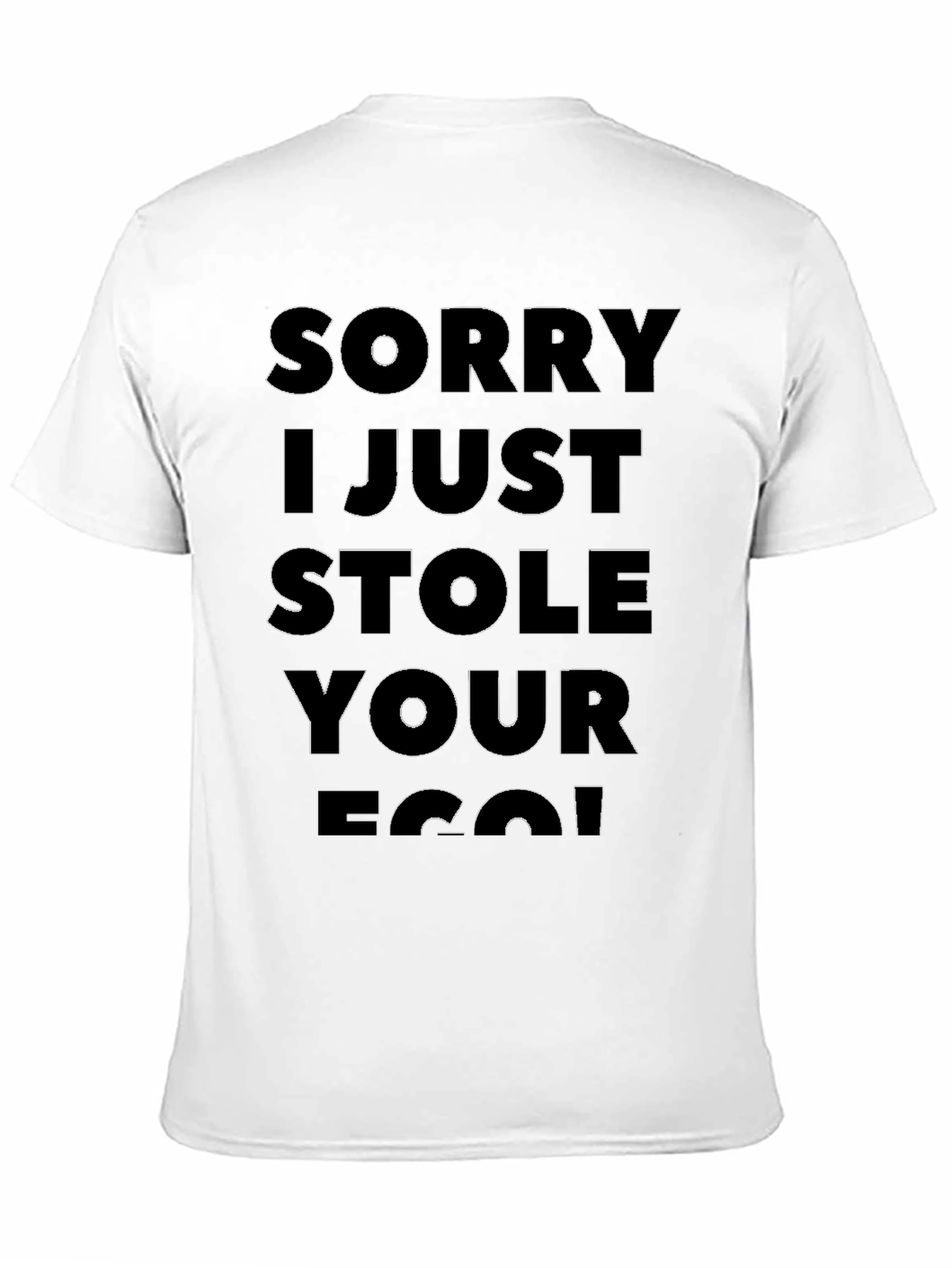 Sorry I Just Stole Your Ego T-Shirt
