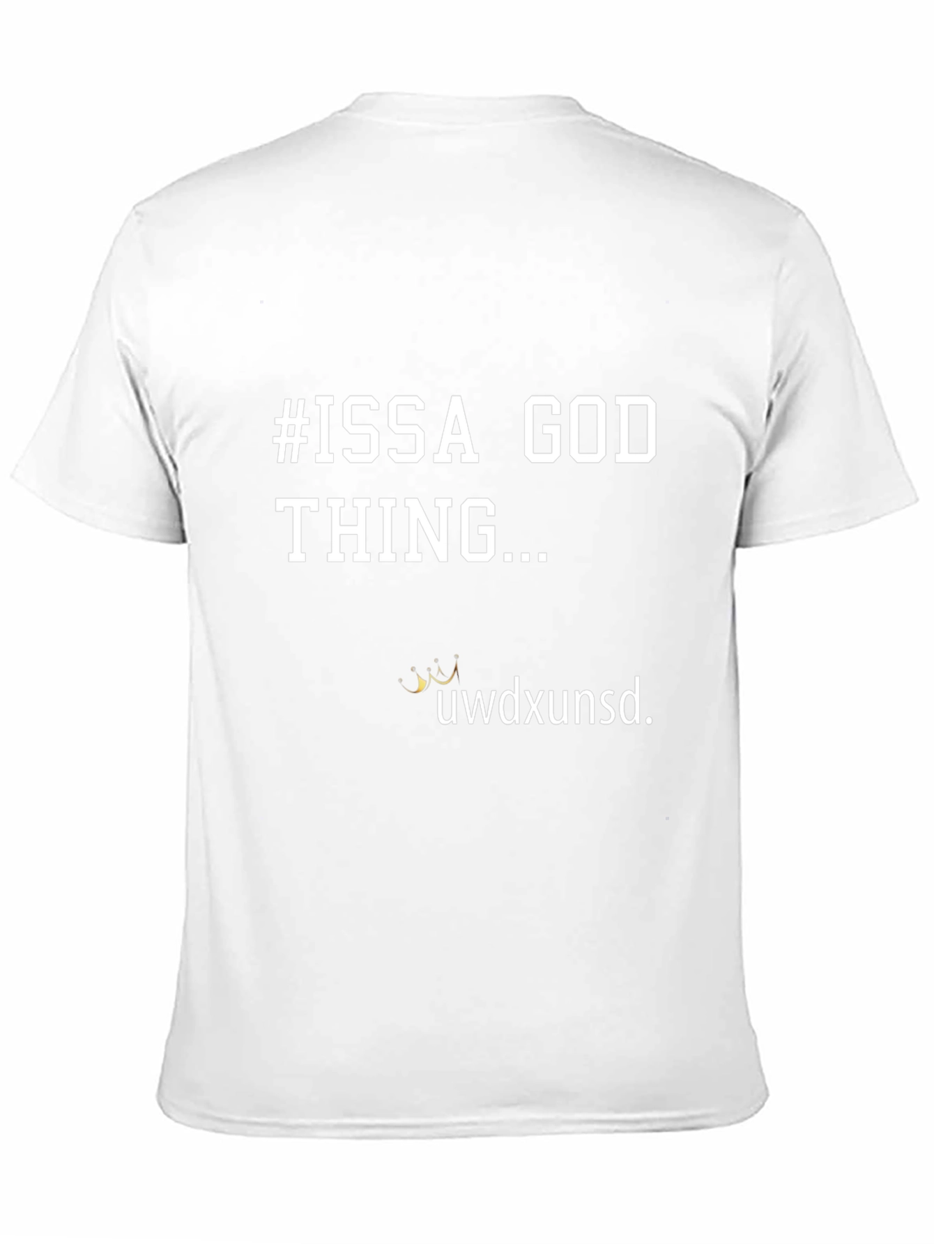 #ISSA GOD THING... Graphic T-Shirt
