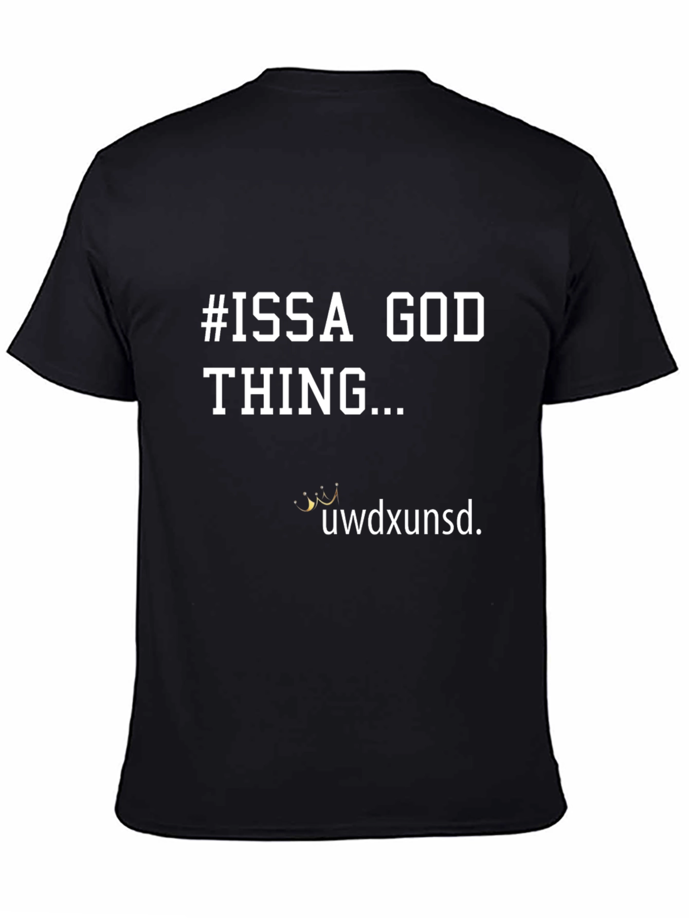 #ISSA GOD THING... Graphic T-Shirt