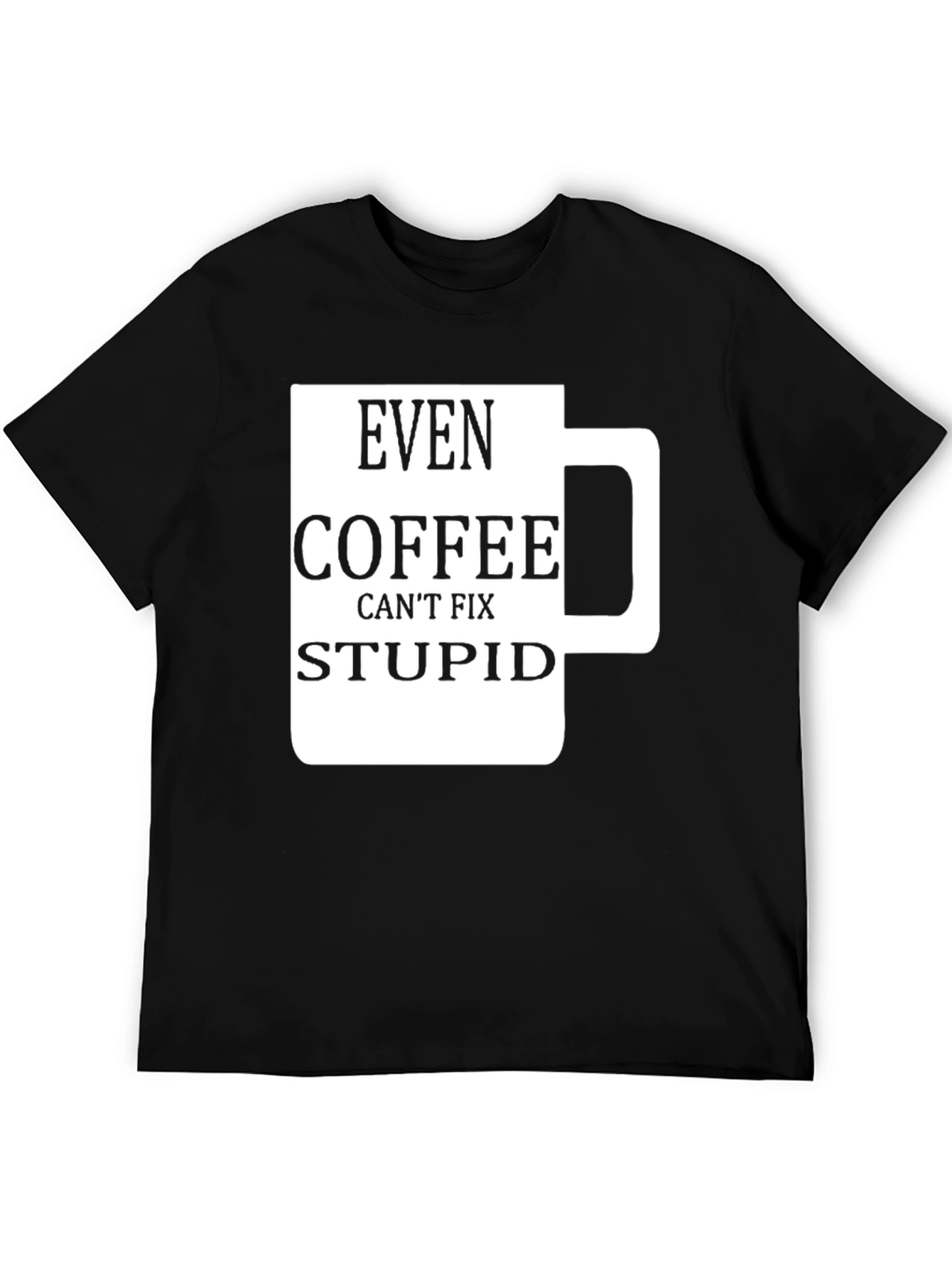 Funny Coffee Fix Stupid Graphic T-Shirt