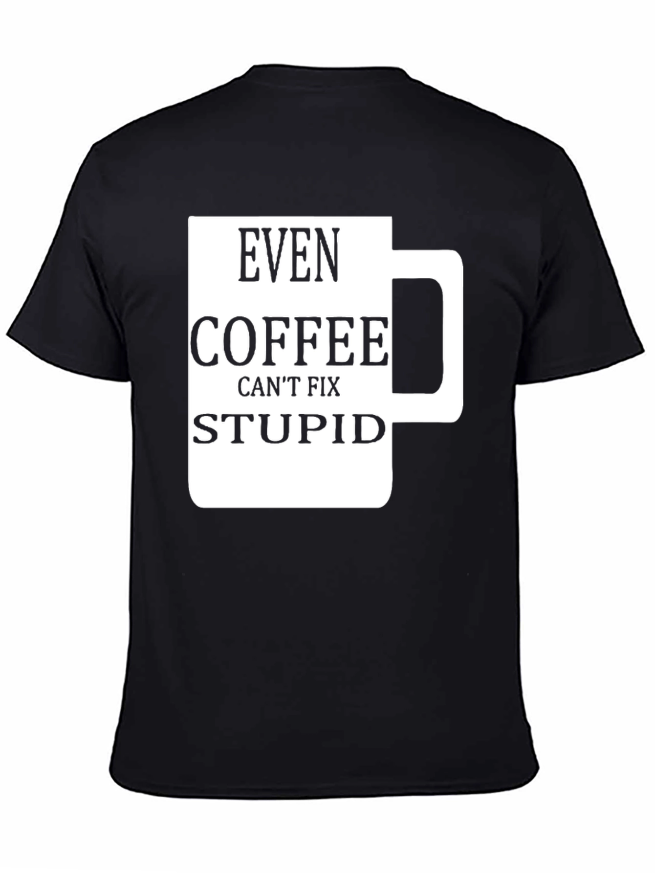 Funny Coffee Fix Stupid Graphic T-Shirt