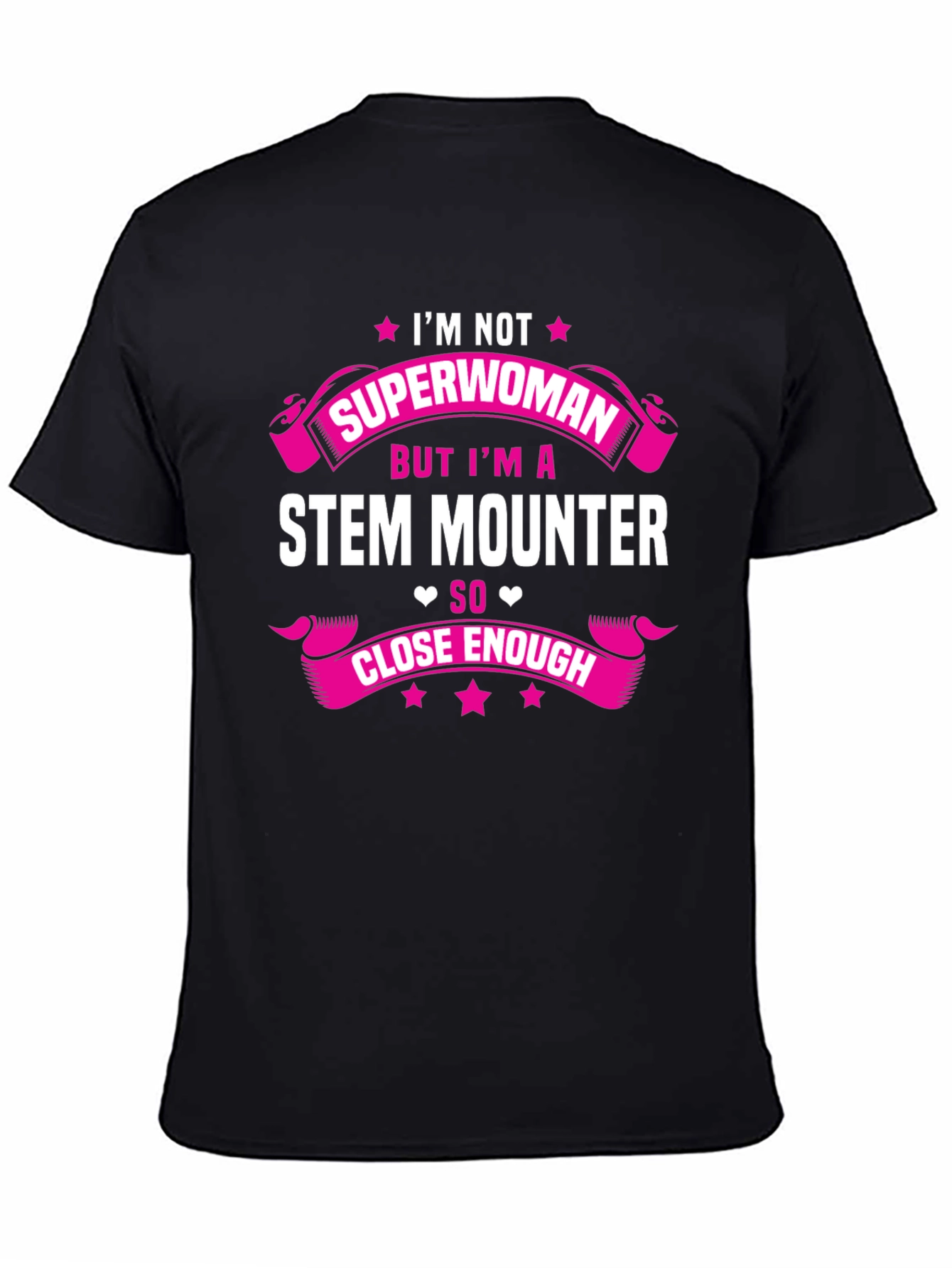 STEM Mounter T-Shirt: Superwoman Close Enough