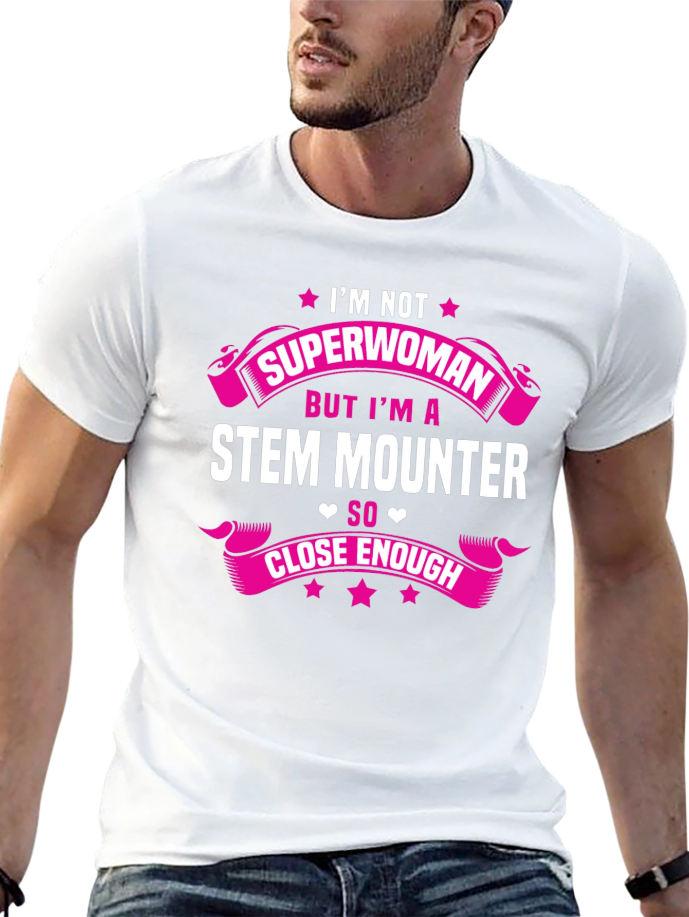 STEM Mounter T-Shirt: Superwoman Close Enough