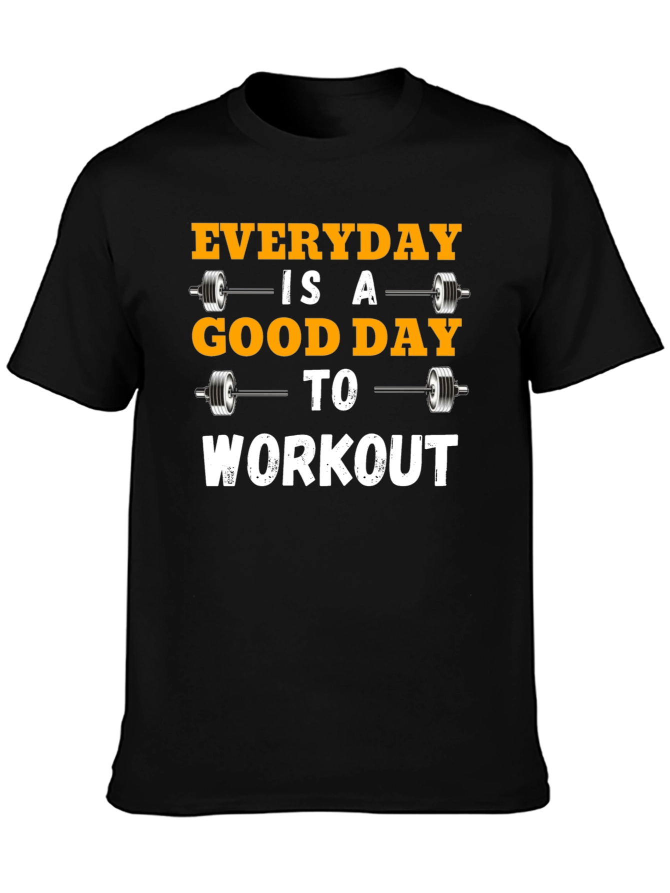 Everyday is a Good Day to Workout T-Shirt