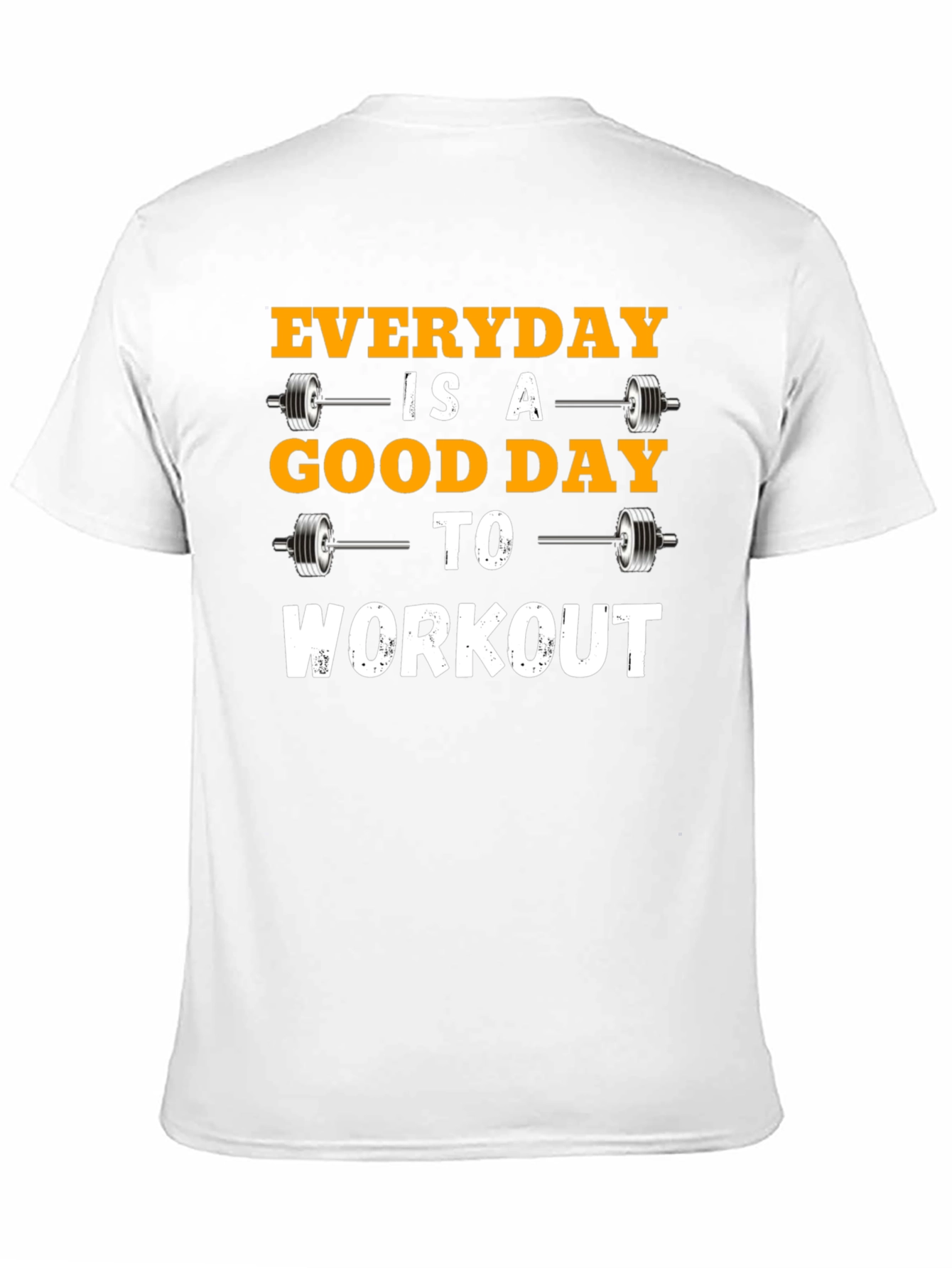 Everyday is a Good Day to Workout T-Shirt