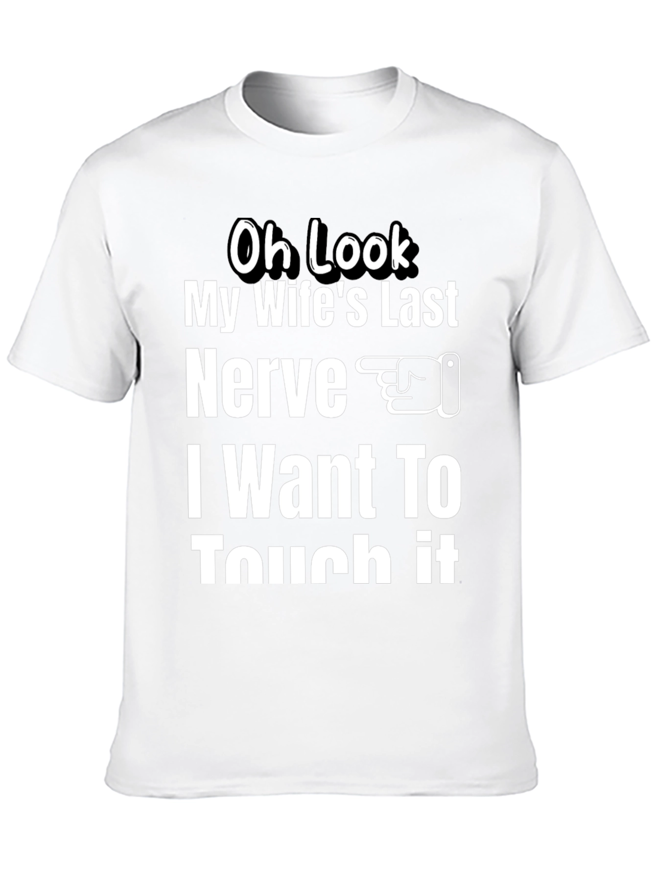 Oh Look My Wifes Last Nerve T-Shirt