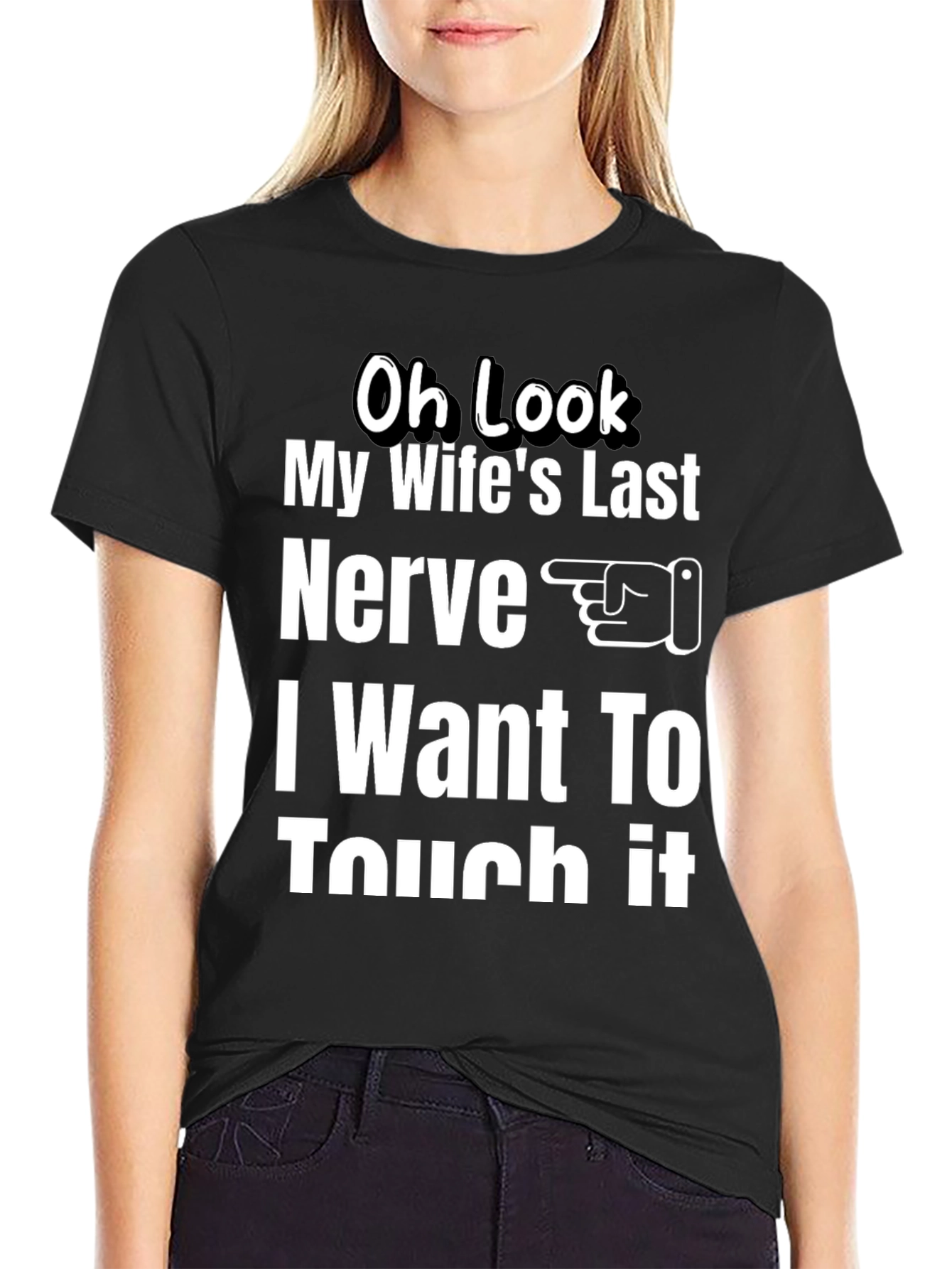 Oh Look My Wifes Last Nerve T-Shirt