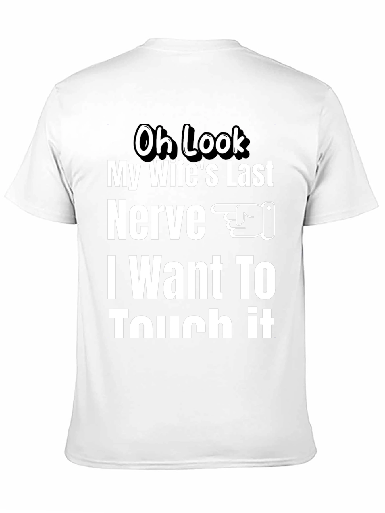 Oh Look My Wifes Last Nerve T-Shirt
