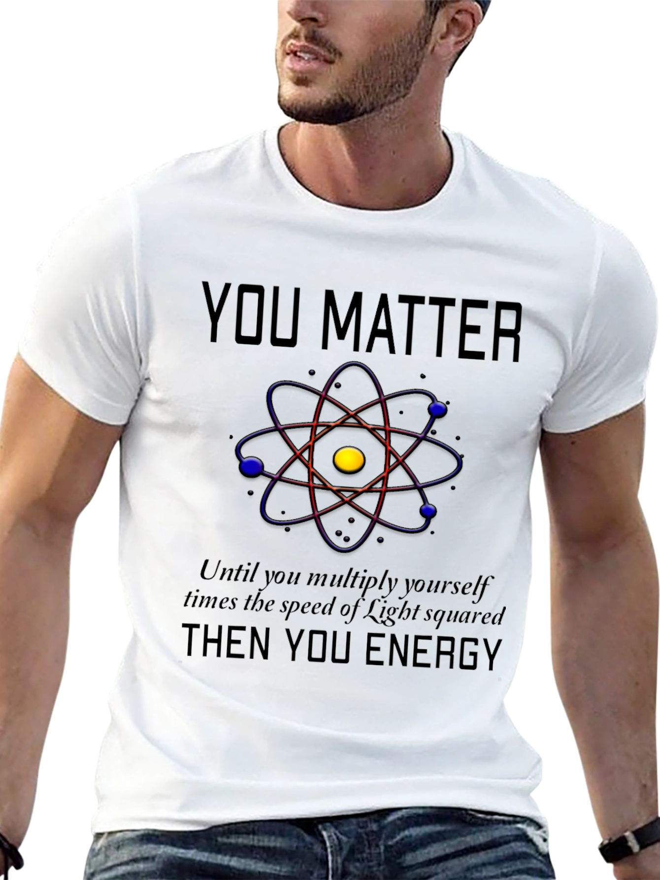 You Matter Energy T-Shirt - Science Humor Tee
