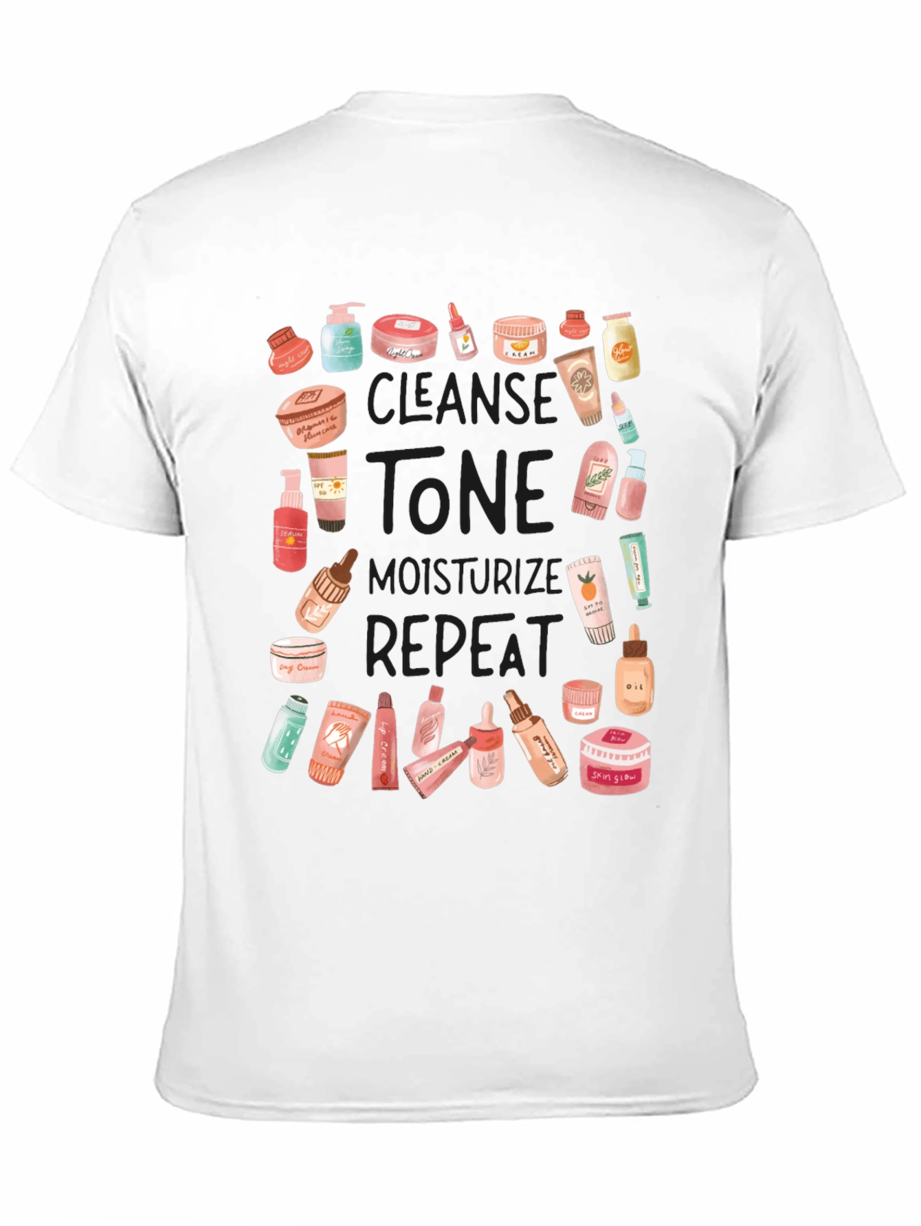 Skincare Routine T-Shirt - Cleanse Tone Moisturize Repeat!