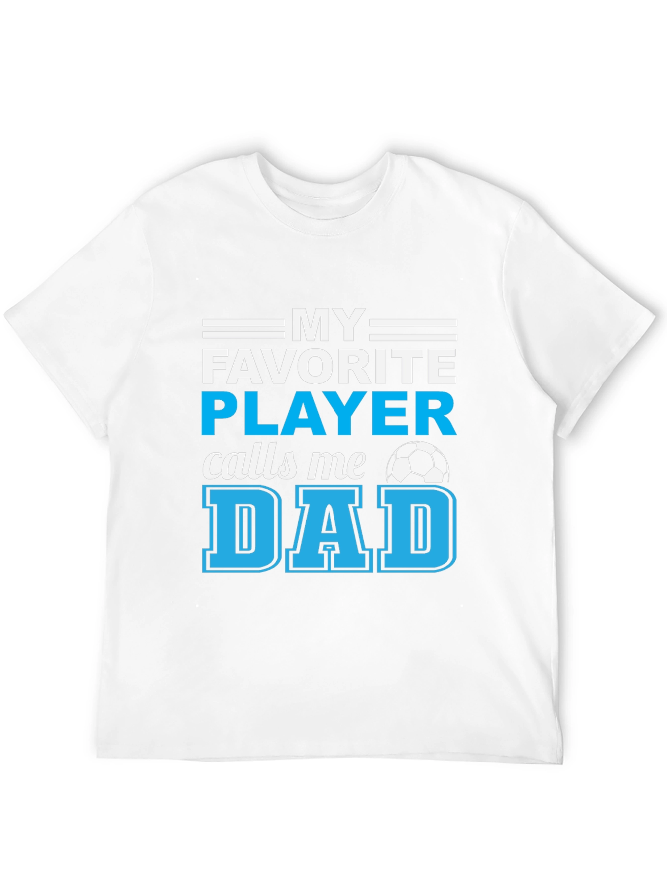 My Favorite Player Calls Me Dad T-Shirt