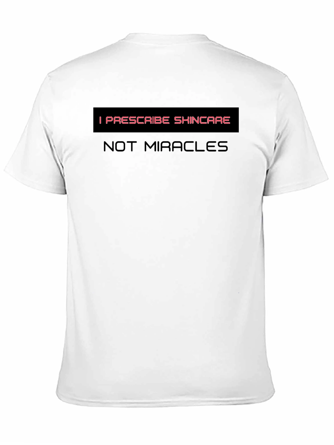 Skincare T-Shirt - I Prescribe Skincare Not Miracles