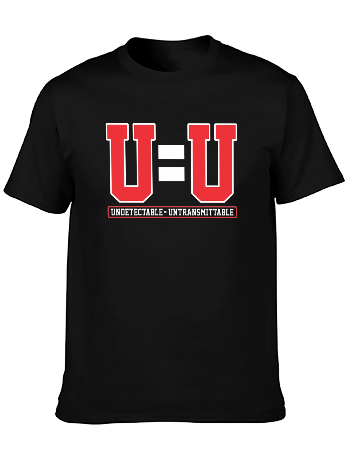U=U Undetectable Untransmittable HIV Awareness T-Shirt