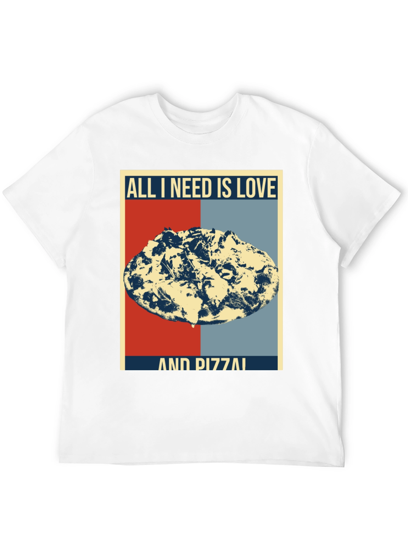 All I Need Is Love And Pizza T-Shirt