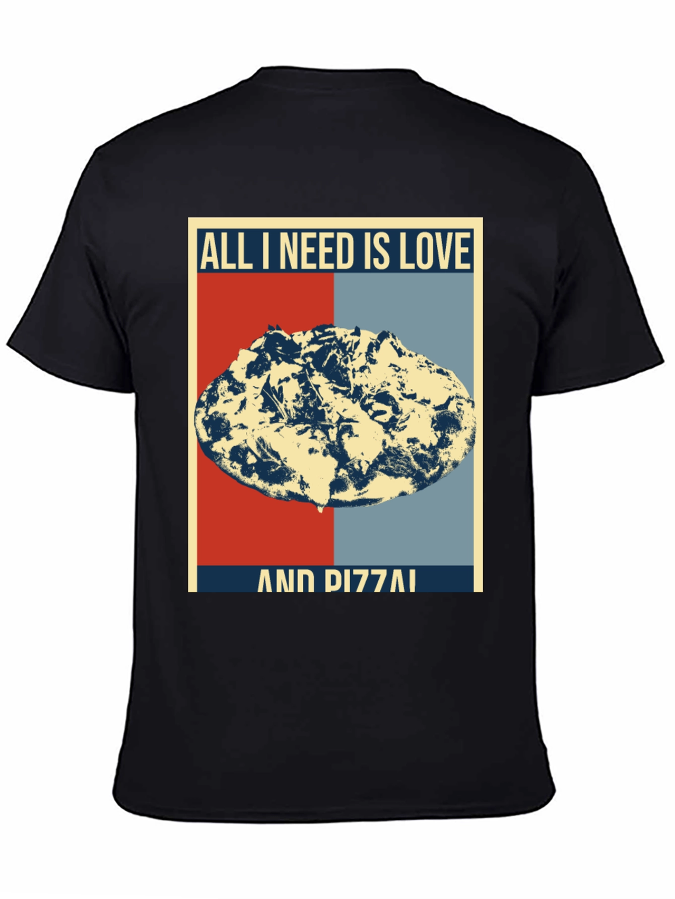 All I Need Is Love And Pizza T-Shirt