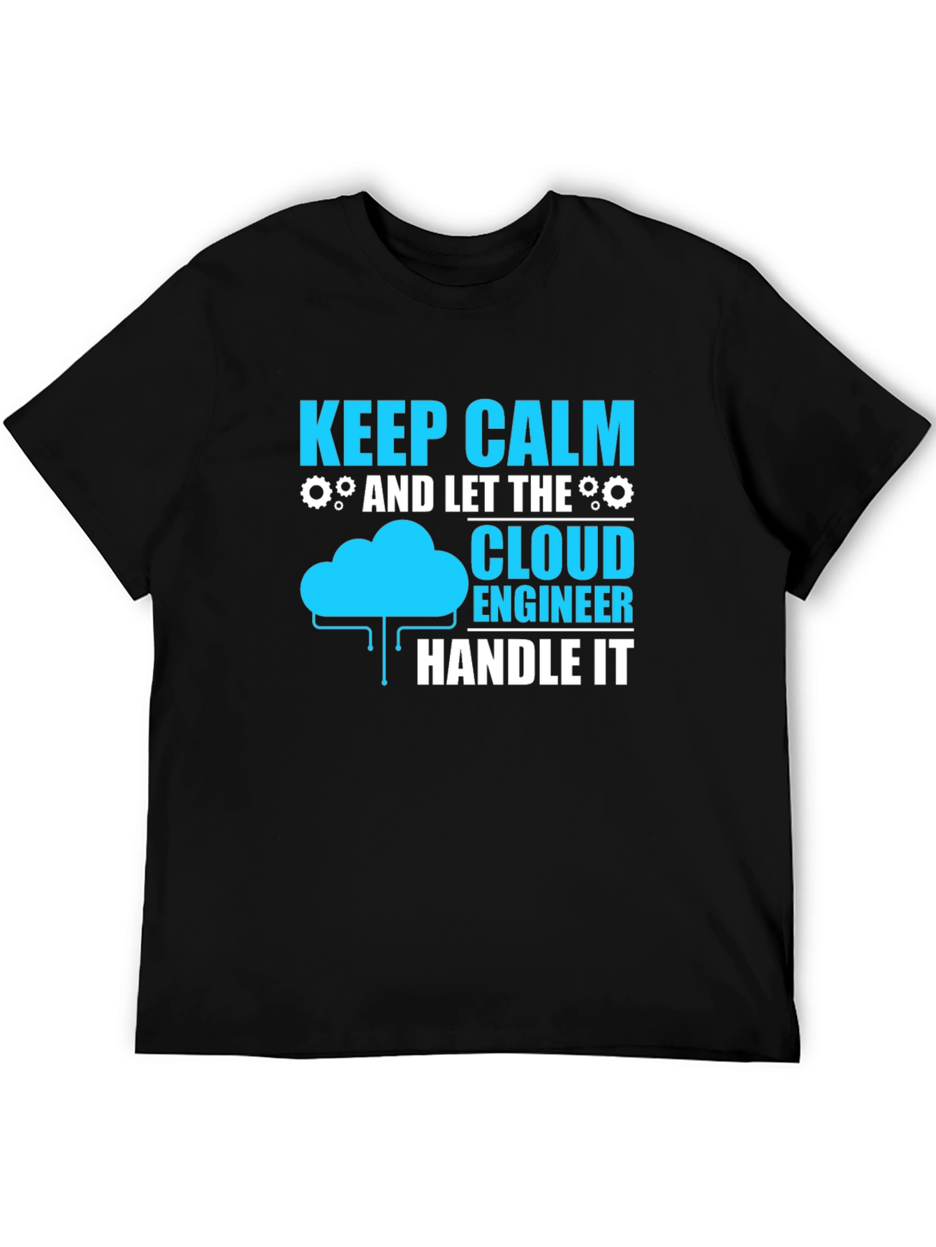 Cloud Engineer T-Shirt: Keep Calm and Handle It