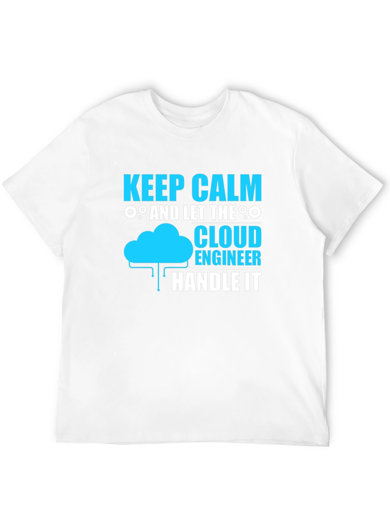 Cloud Engineer T-Shirt: Keep Calm and Handle It