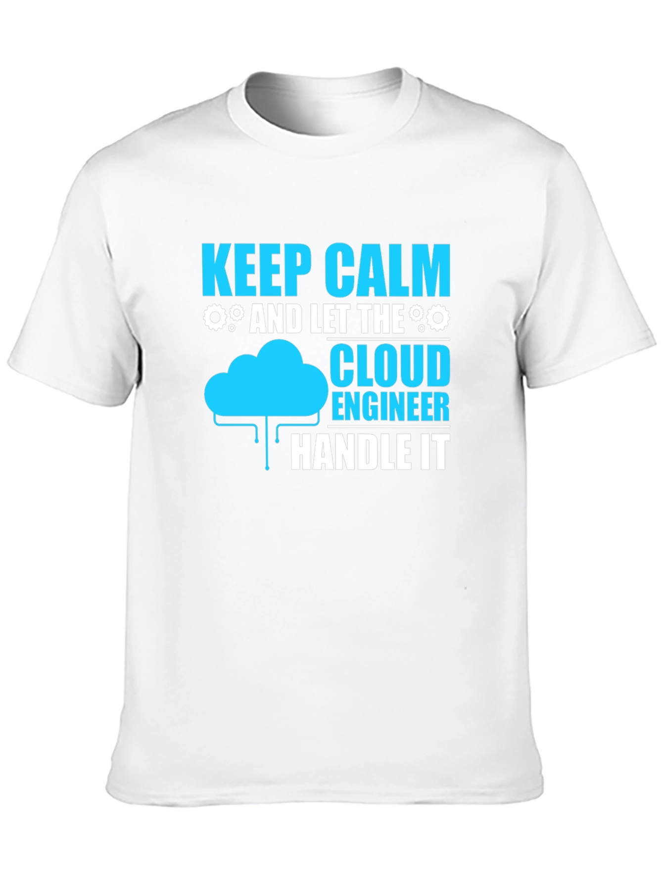 Cloud Engineer T-Shirt: Keep Calm and Handle It