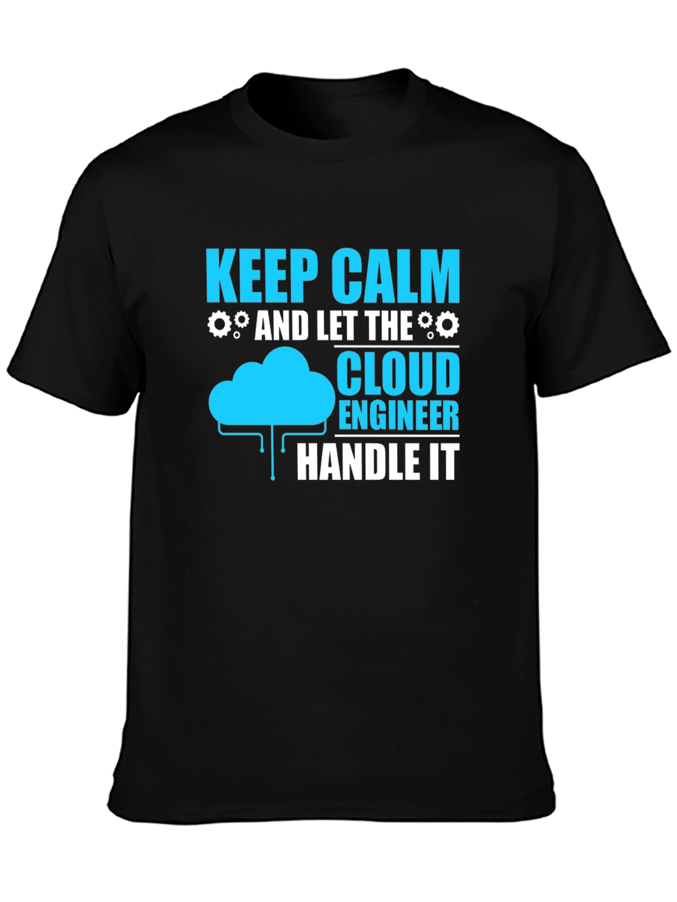 Cloud Engineer T-Shirt: Keep Calm and Handle It