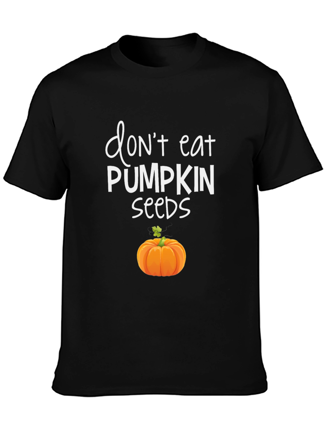 Dont Eat Pumpkin Seeds Graphic Tee