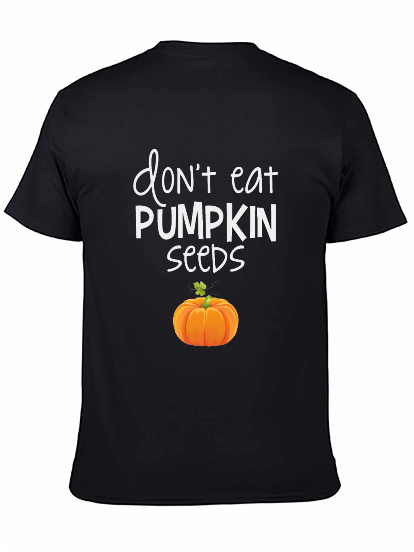 Dont Eat Pumpkin Seeds Graphic Tee