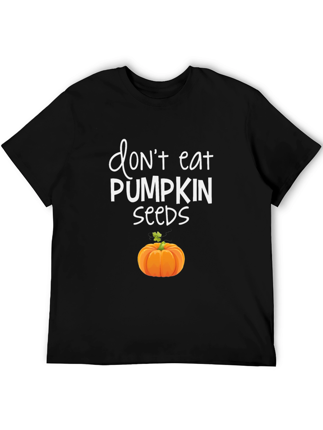 Dont Eat Pumpkin Seeds Graphic Tee