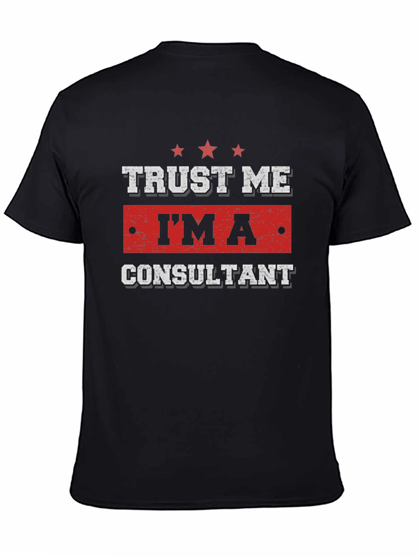 Trust Me Im A Consultant Graphic T-Shirt