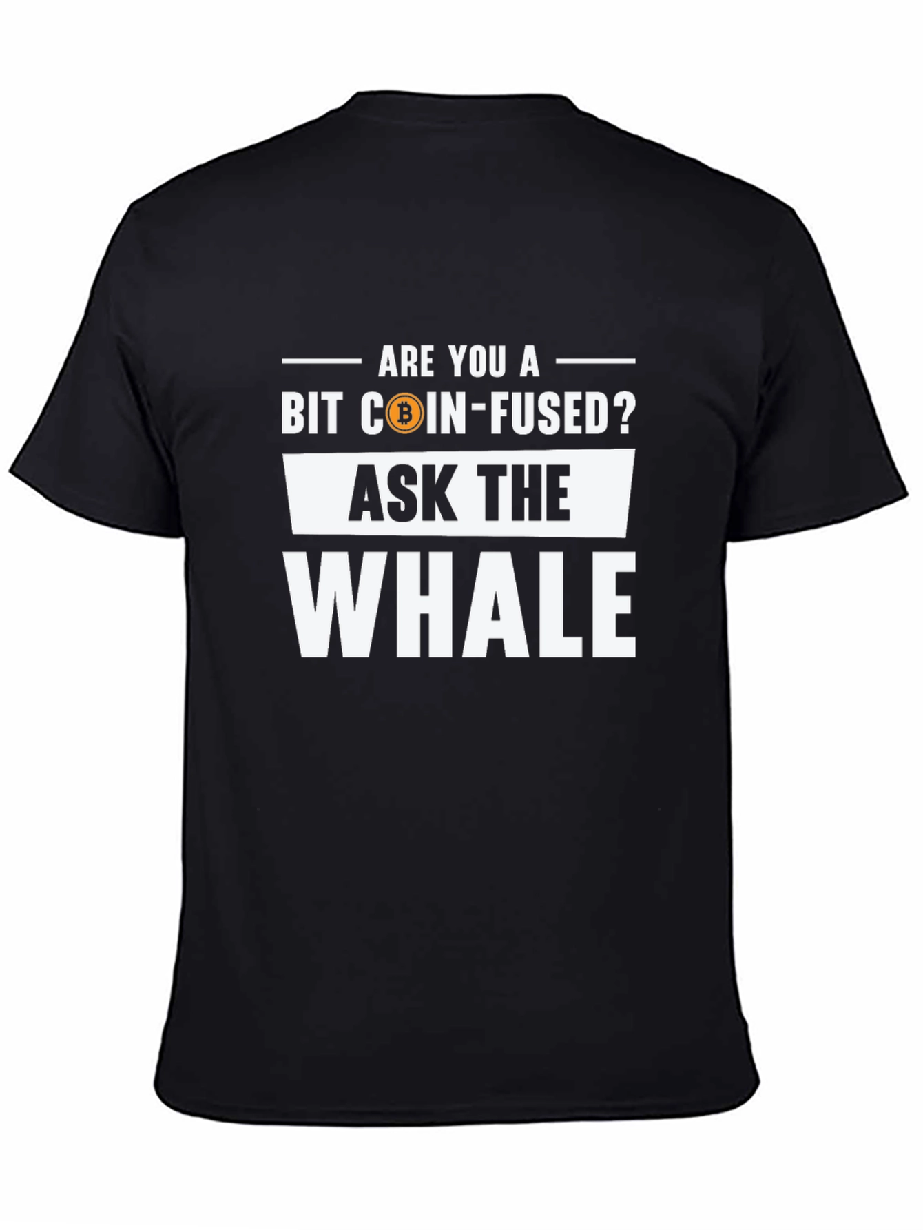 Bit Coin-Fused? Ask The Whale Black T-Shirt