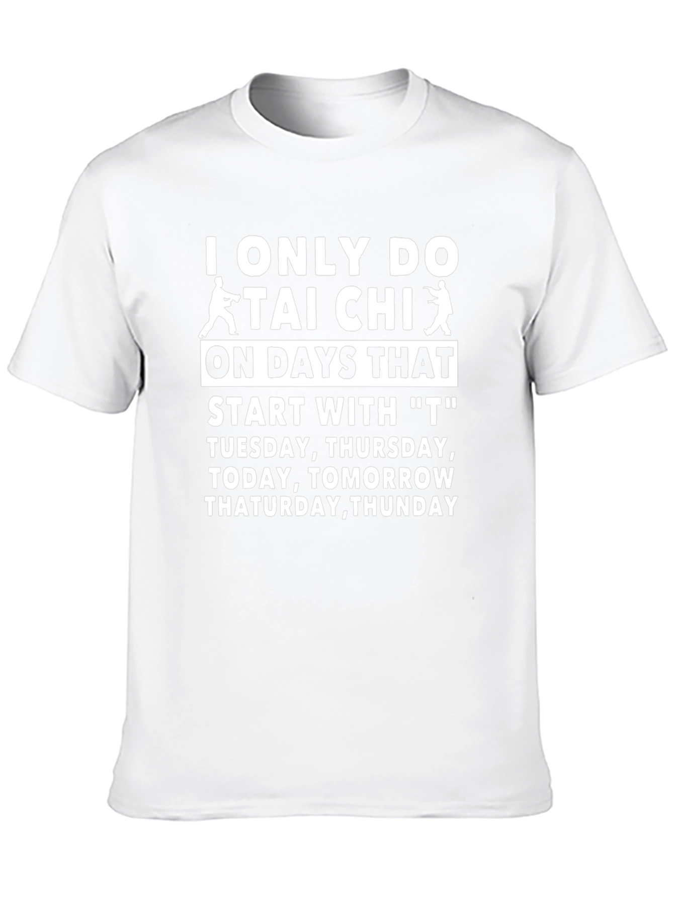 Funny Tai Chi T-Shirt - T Days Only