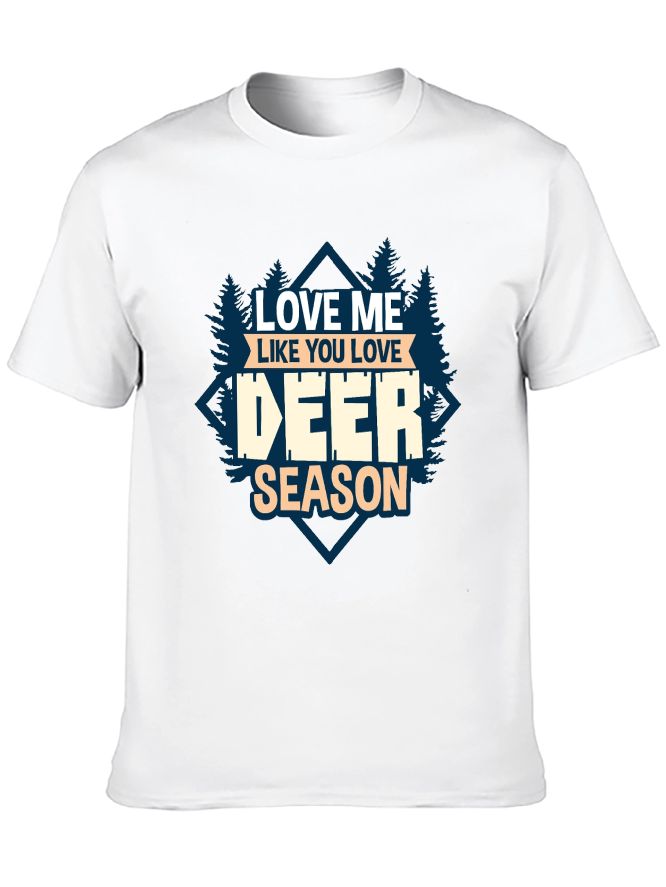 Love Me Like You Love Deer Season T-Shirt