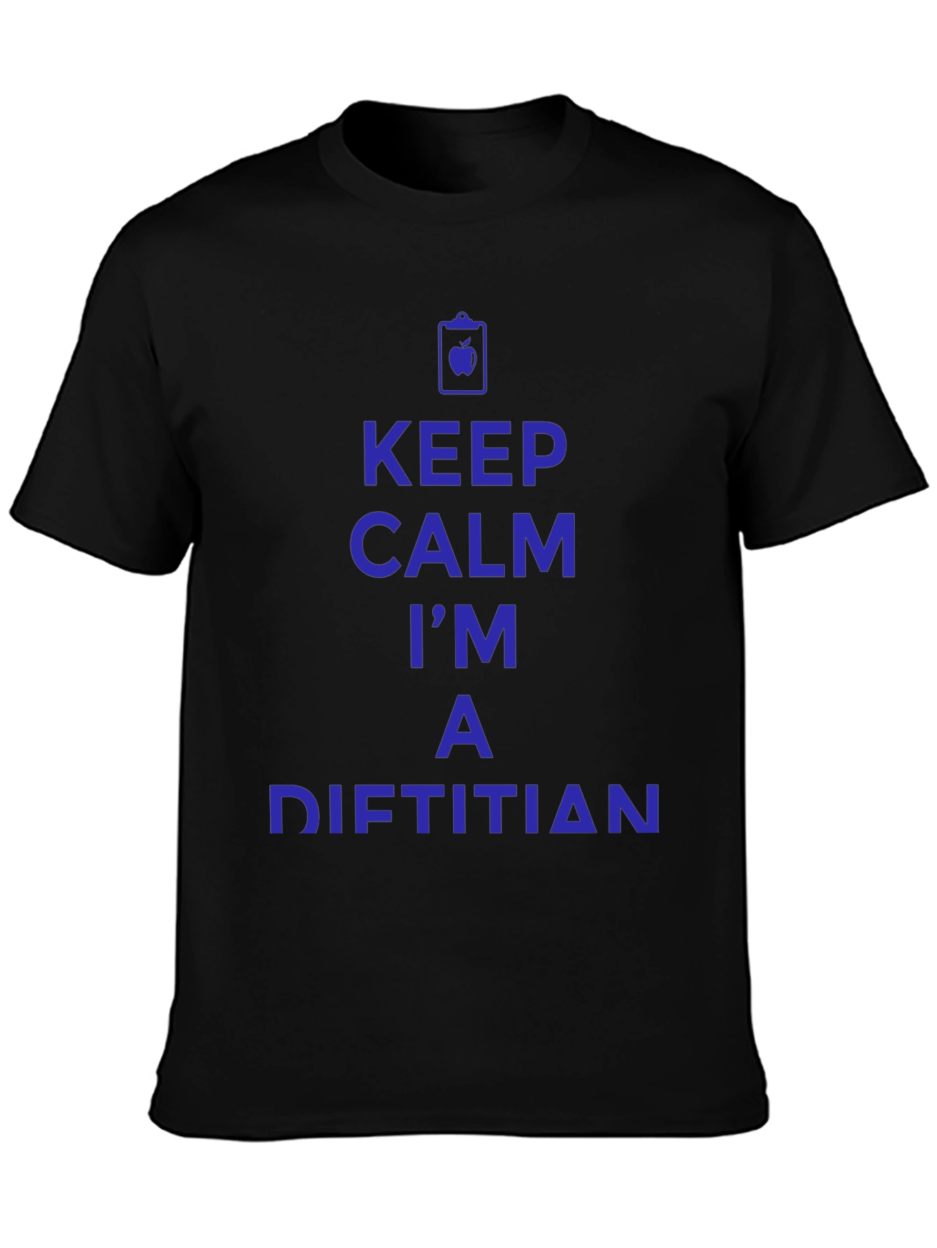 Keep Calm Im a Dietitian T-Shirt