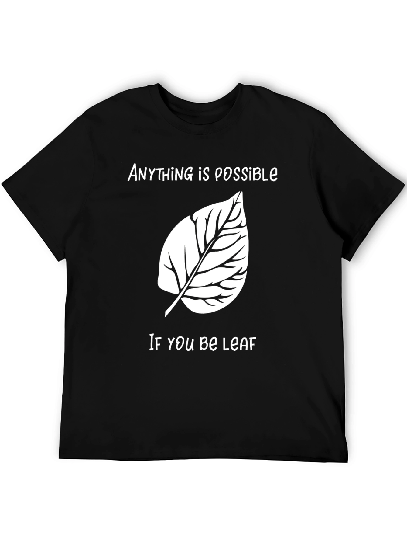 Anything is Possible Funny Leaf Graphic T-Shirt
