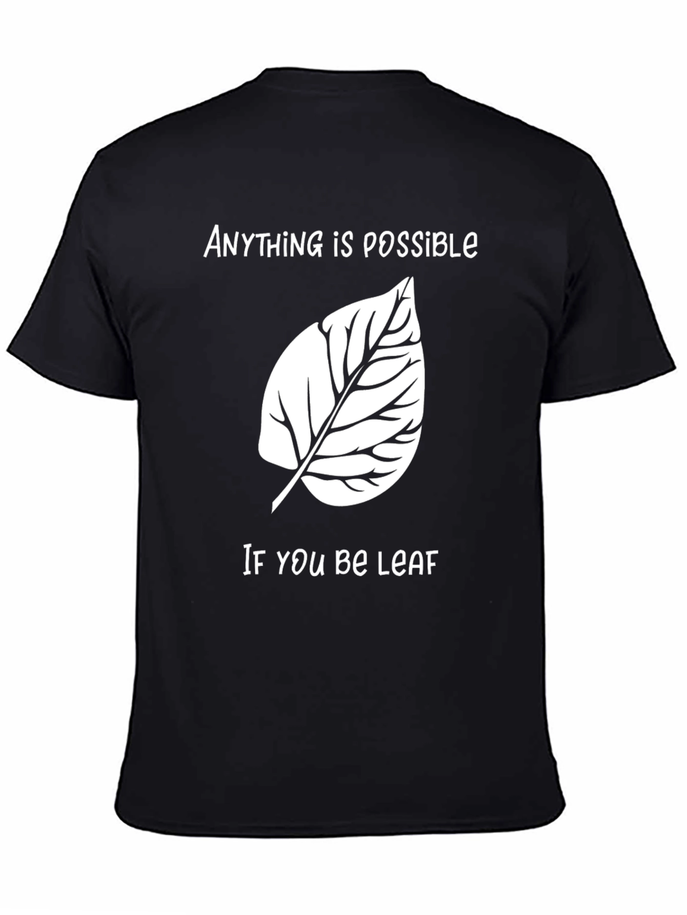 Anything is Possible Funny Leaf Graphic T-Shirt