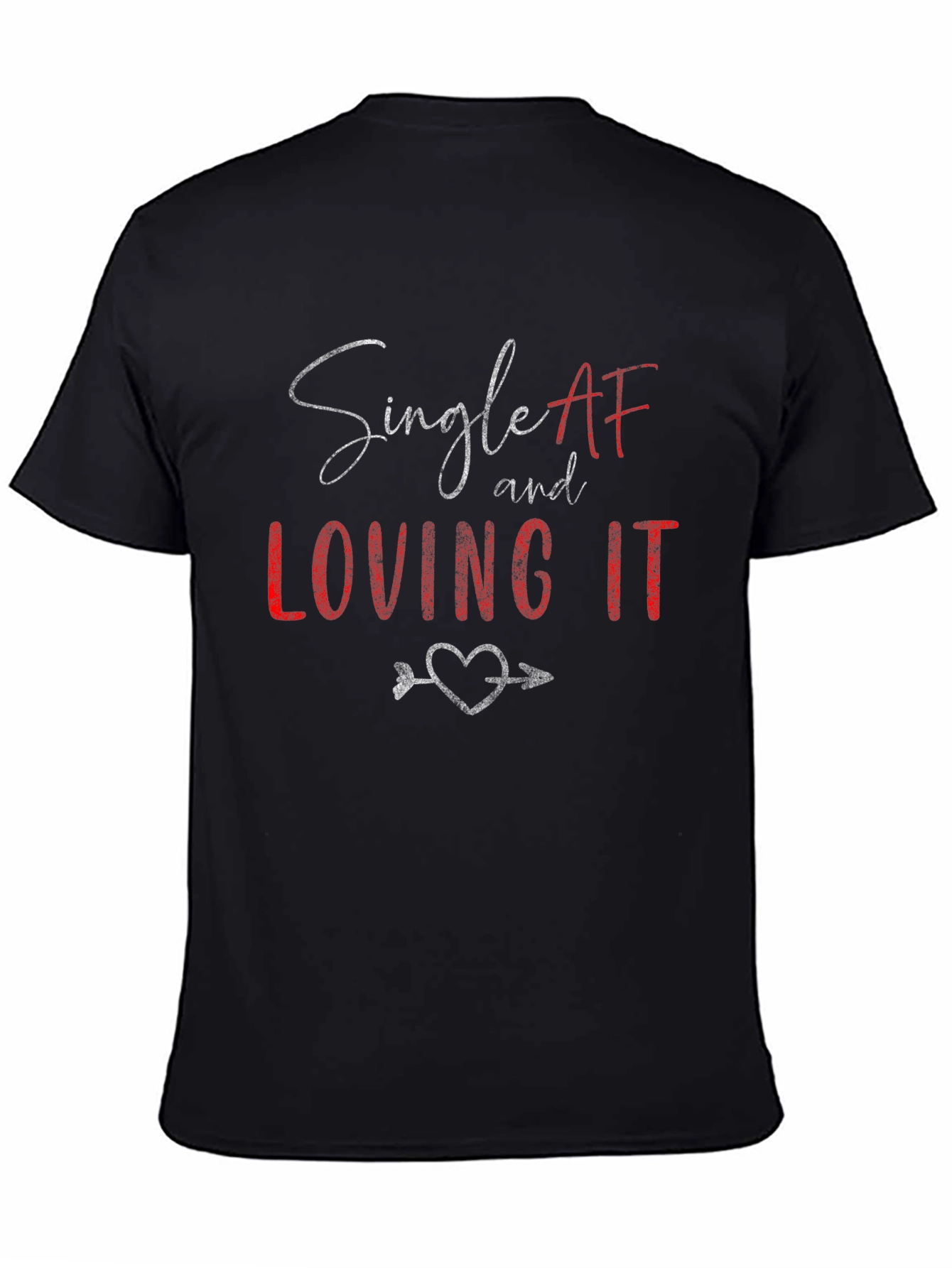 Single AF and Loving It Graphic Tee