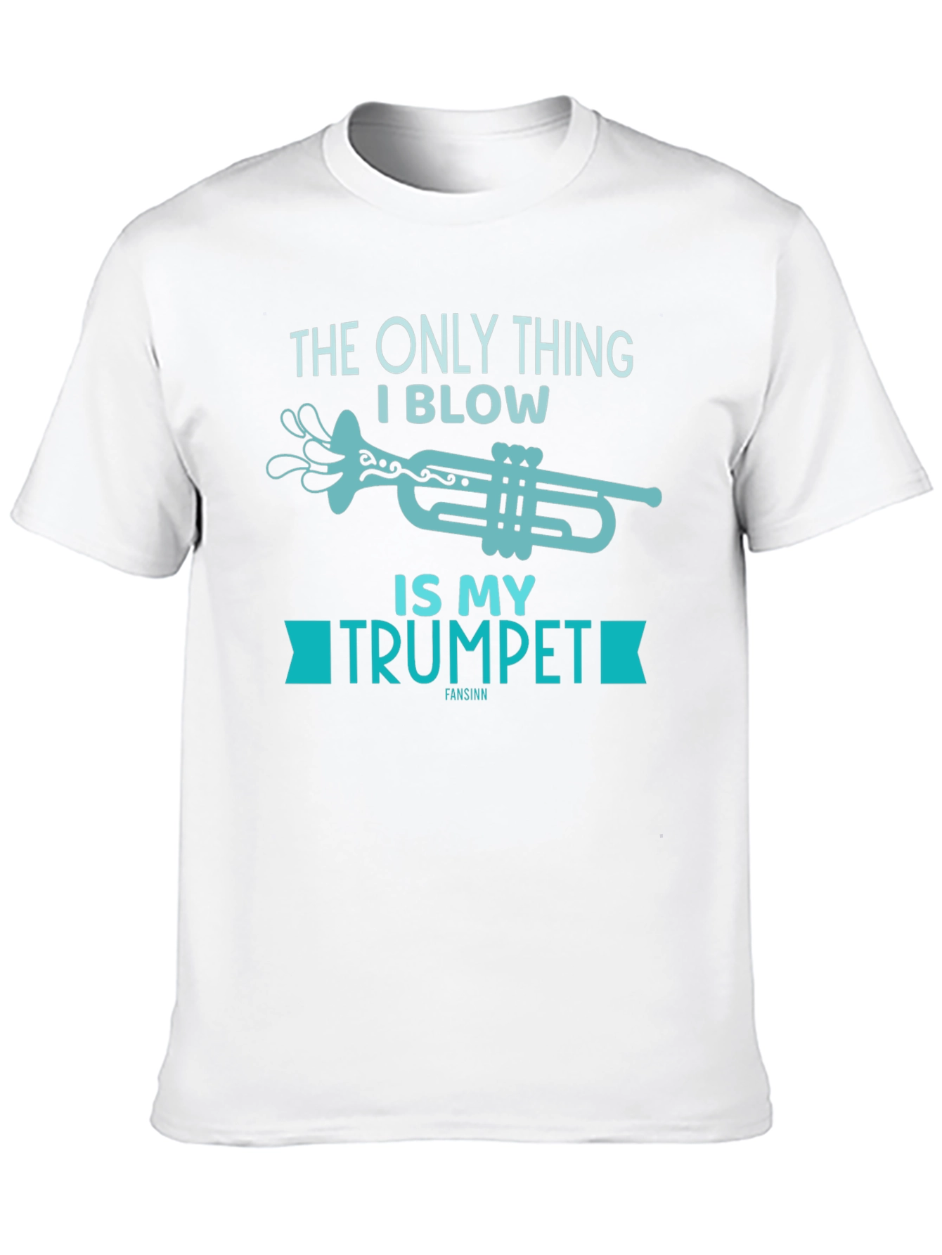 Funny Trumpet T-Shirt - The Only Thing I Blow!