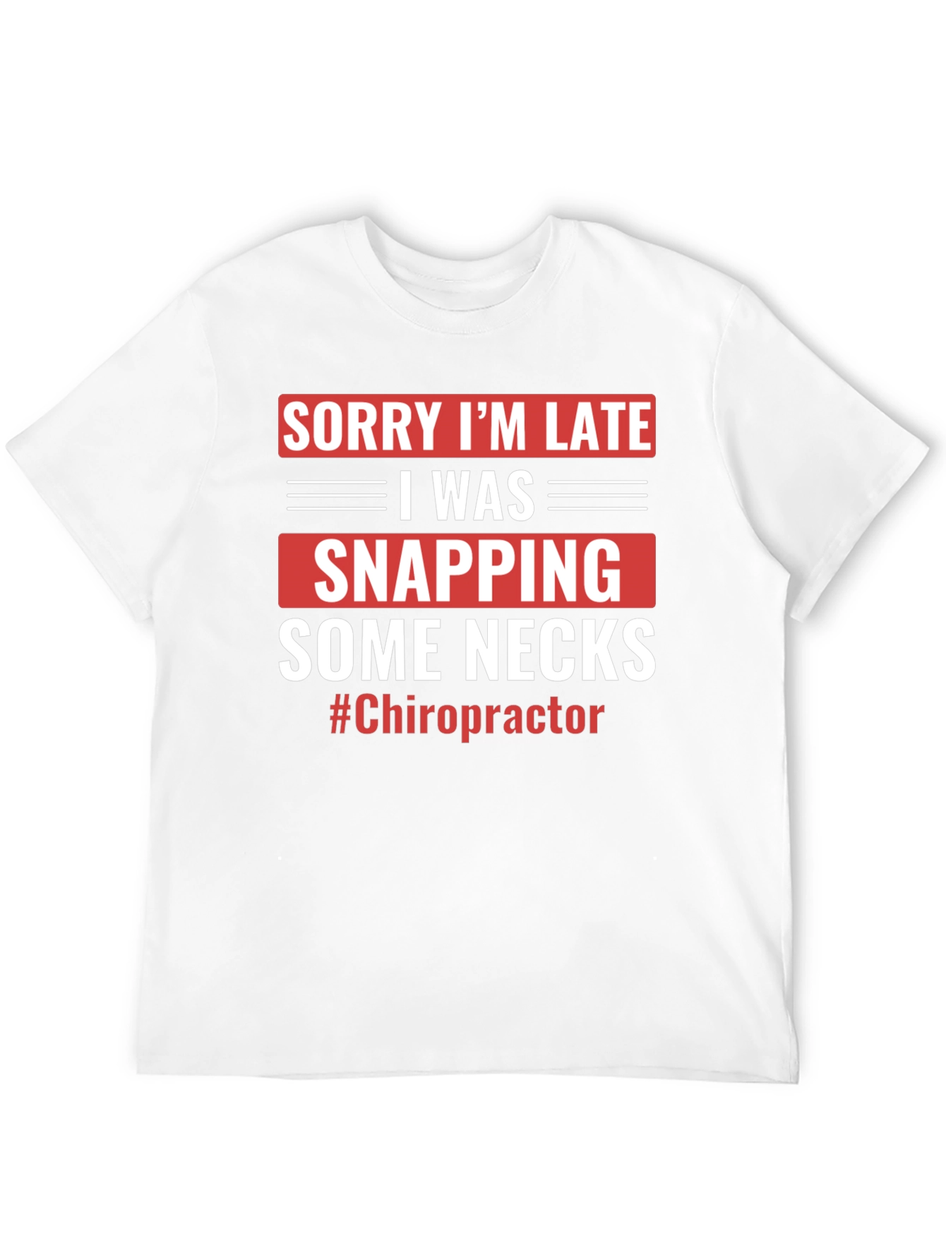 Funny Chiropractor T-Shirt - Snapping Necks Humor