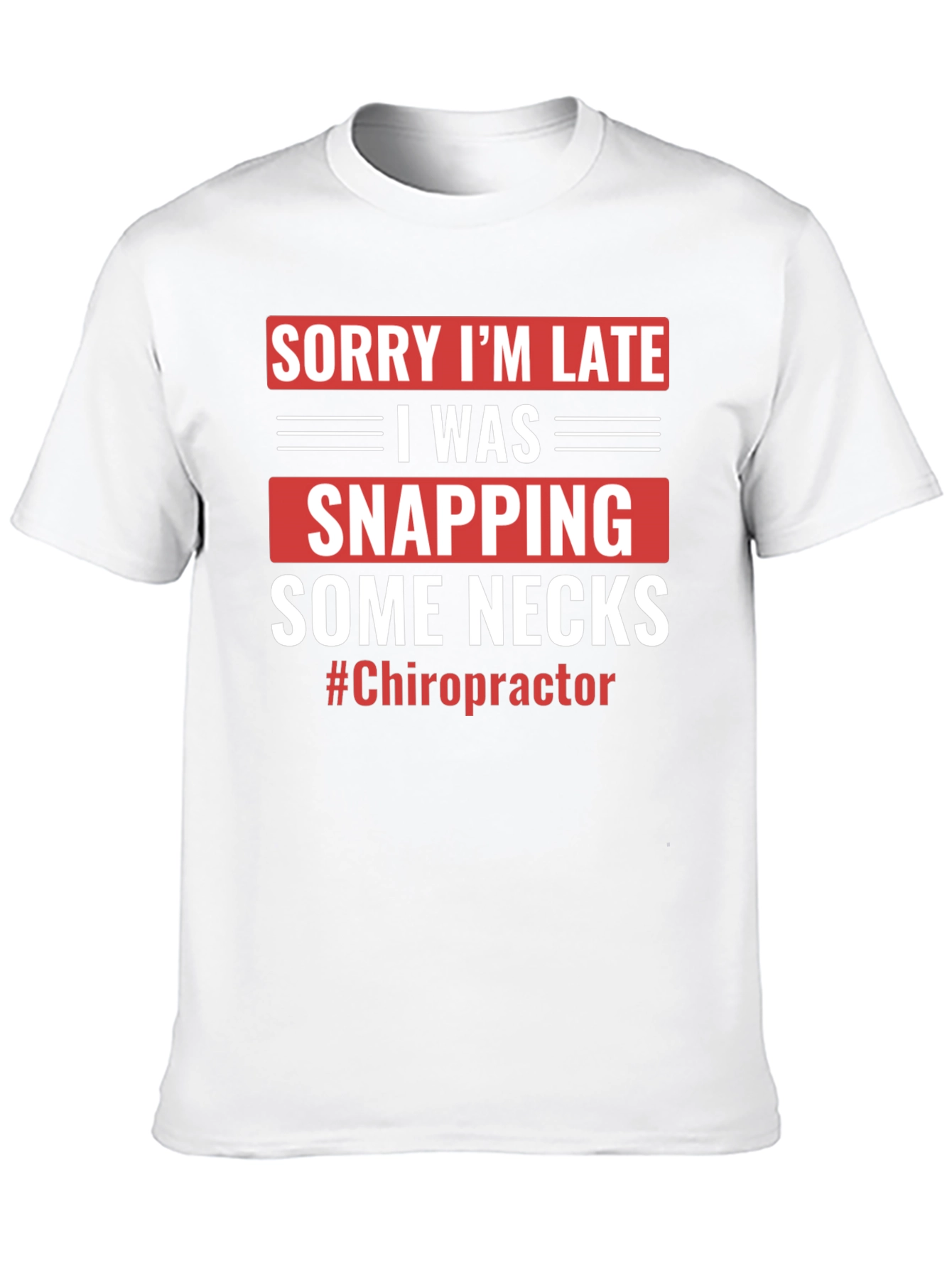 Funny Chiropractor T-Shirt - Snapping Necks Humor