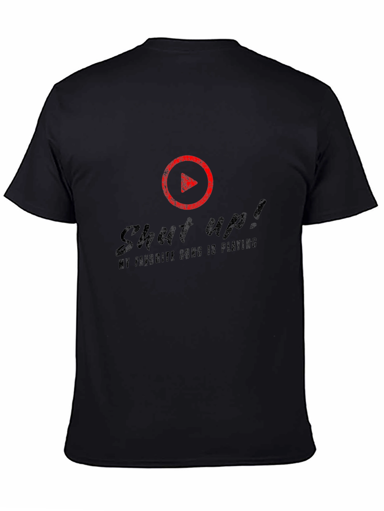 Shut Up! My Favorite Song is Playing T-Shirt