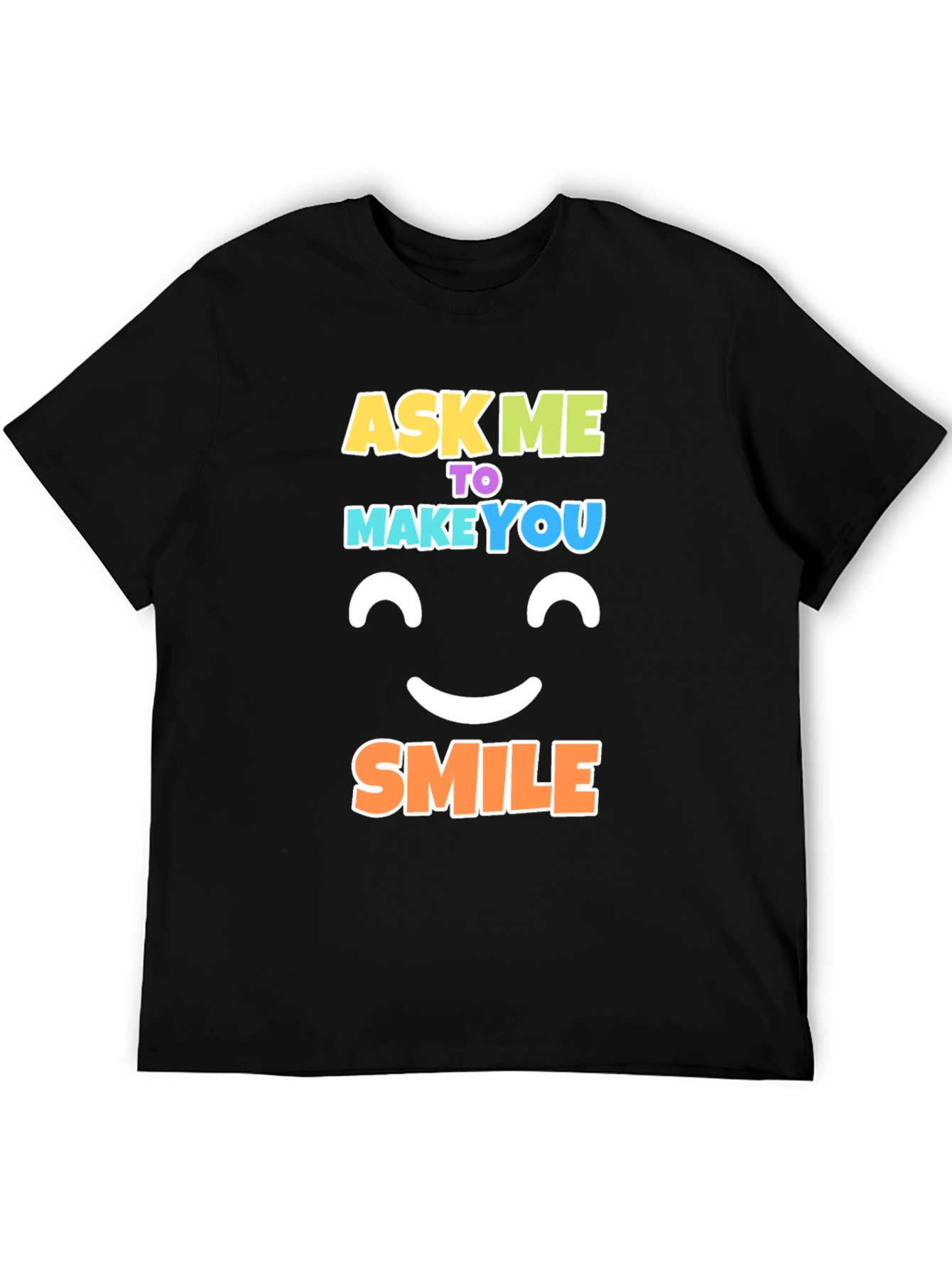 Ask Me to Make You Smile Black T-Shirt