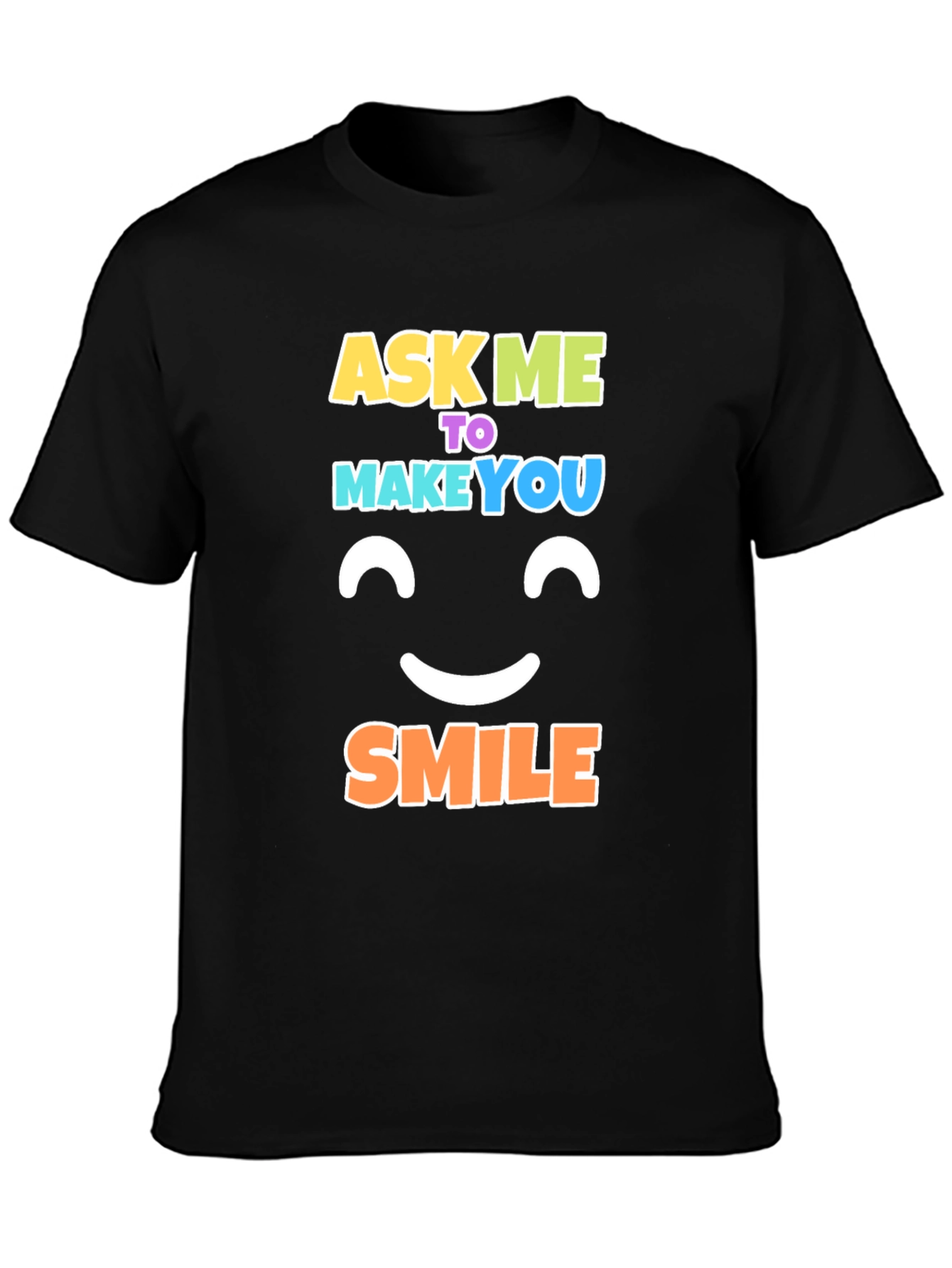 Ask Me to Make You Smile Black T-Shirt