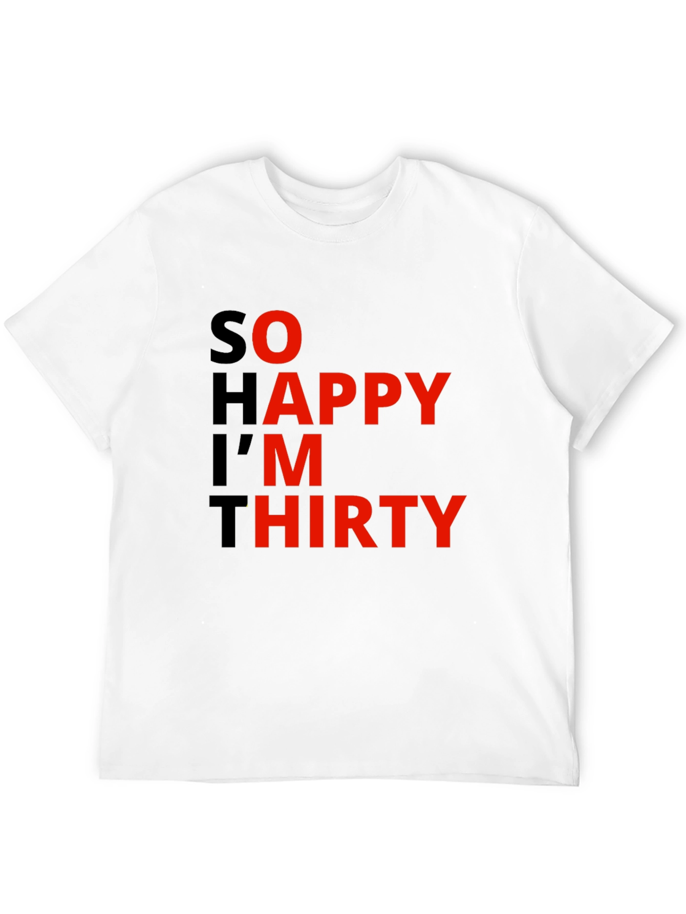 So Happy Im Thirty Graphic Tee