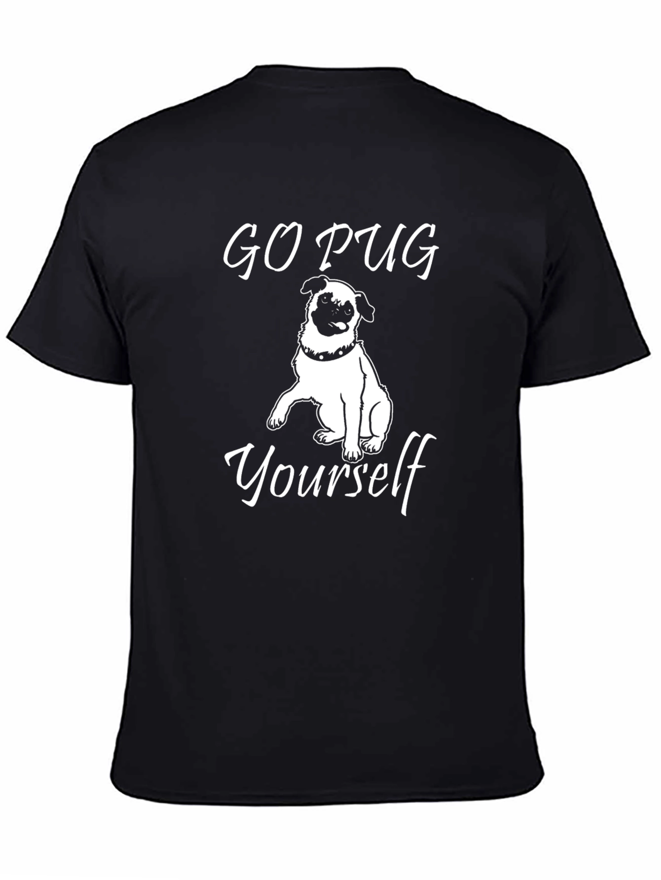 Go Pug Yourself T-Shirt - Funny Dog Lover Tee