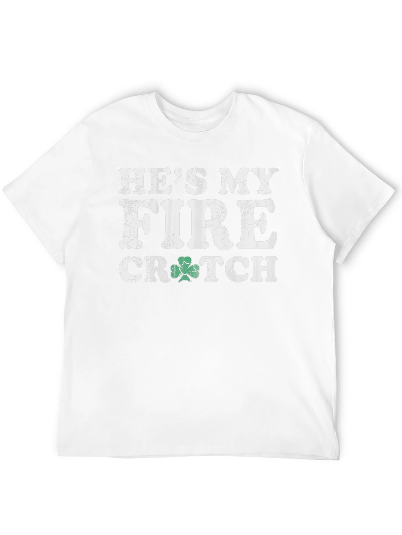 Hes My Fire Crutch St Patricks Day T-Shirt